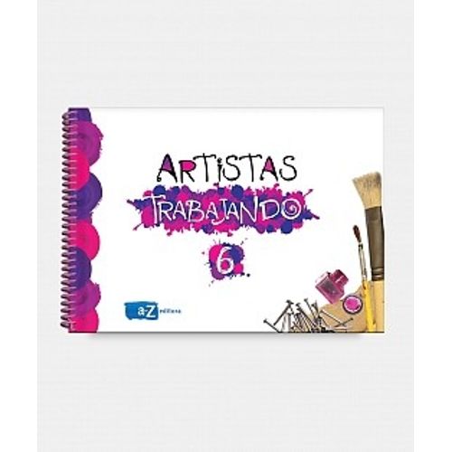 ARTISTAS TRABAJANDO 6 - EDITORIAL A Z - ANALIA JAUREGUIALZO