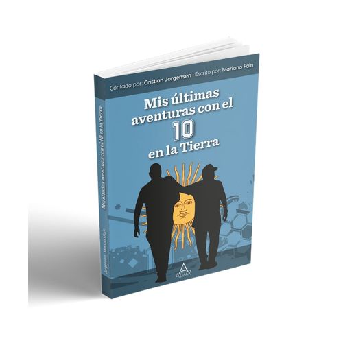 MIS ULTIMAS AVENTURAS CON EL 10 EN LA TIERRA MIS ULTIMAS AVENTURAS CON EL 10 EN LA TIERRA