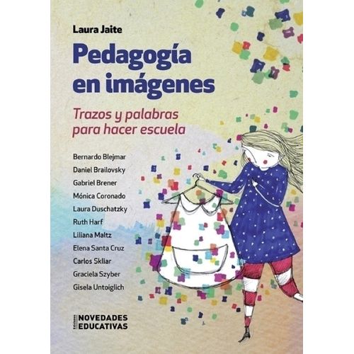 PEDAGOGIA EN IMAGENES - TRAZOS Y PALABRAS PARA HACER ESCUELA
