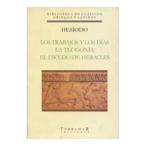 LOS TRABAJOS Y LOS DIAS- LA TEOGONIA - EL ESCUDO DE HERACLES