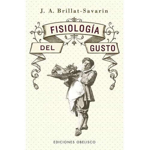 FISIOLOGIA DEL GUSTO - BRILLAT-SAVARIN