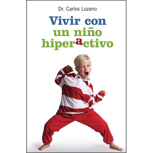 VIVIR CON UN NIÑO HIPERACTIVO - CLAUDIO LOZANO