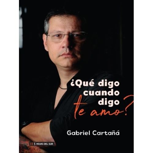 QUE DIGO CUANDO DIGO TE AMO? GABRIEL CARTAÑA