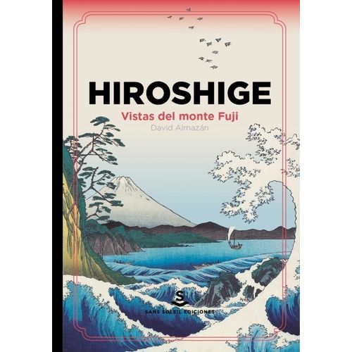 HIROSHIGE - VISTAS DEL MONTE FUJI - DAVID ALMAZAN