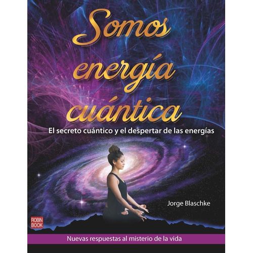 SOMOS ENERGIA CUANTICA - EL SECRETO CUANTICO Y EL DESPERTAR
