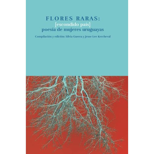 FLORES RARAS (ESCONDIDO PAIS) POESIA DE MUJERES URUGUAYAS