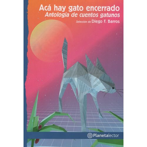 ACA HAY GATO ENCERRADO, ANTOLOGIA DE CUENTOS GATUNOS - PLANE