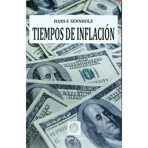 TIEMPOS DE INFLACION - HANS F. SENNHOLZ