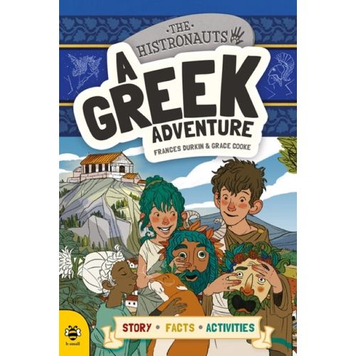 A GREEK ADVENTURE - THE HISTRONAUTS - STORY FACTS ACTIVITIES