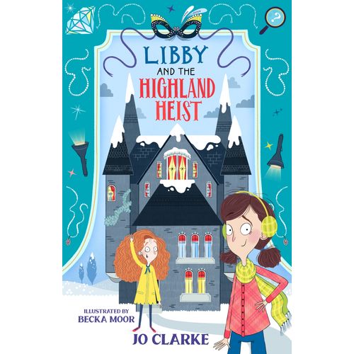 LIBBY AND THE HIGHLAND HEIST - JO CLARKE