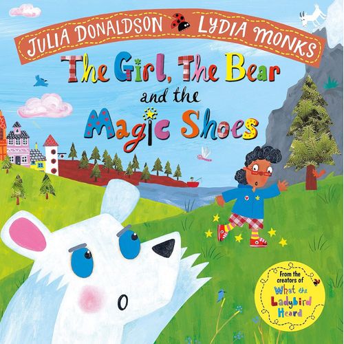 THE GIRL, THE BEAR AND THE MAGIC SHOES - JULIA DONALDSON