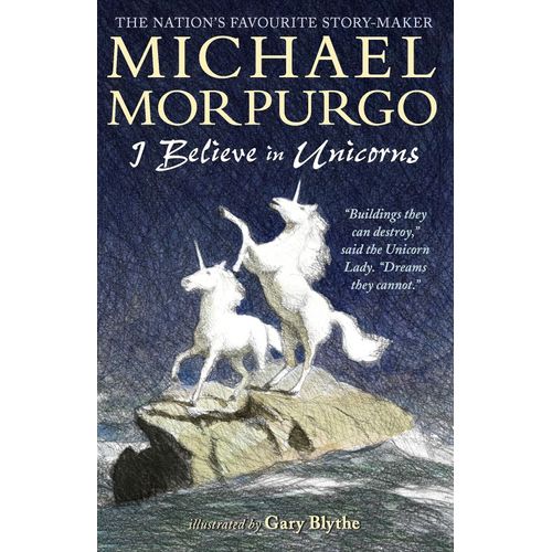 I BELIEVE IN UNICORNS - MICHAEL MORPURGO