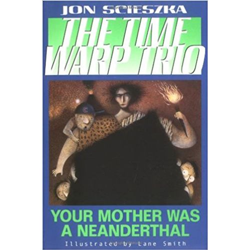 TIME WARP TRIO 4 - YOUR MOTHER WAS A NEANDERTHAL TIME WARP TRIO 4 - YOUR MOTHER WAS A NEANDERTHAL