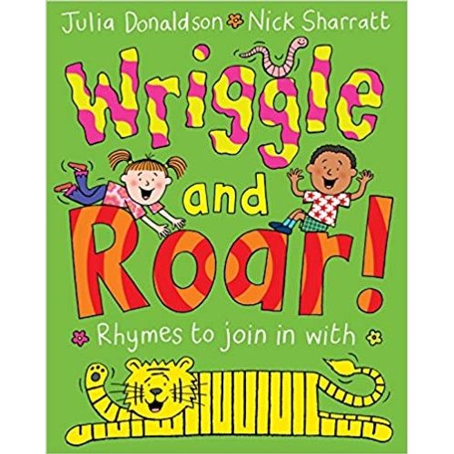 WRIGGLE AND ROAR - JULIA DONALDSON - NICK SHARRATT