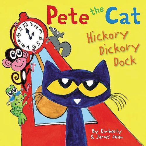 PETE THE CAT - HICKORY DICKORY DOCK - KIMBERLY & JAMES DEAN