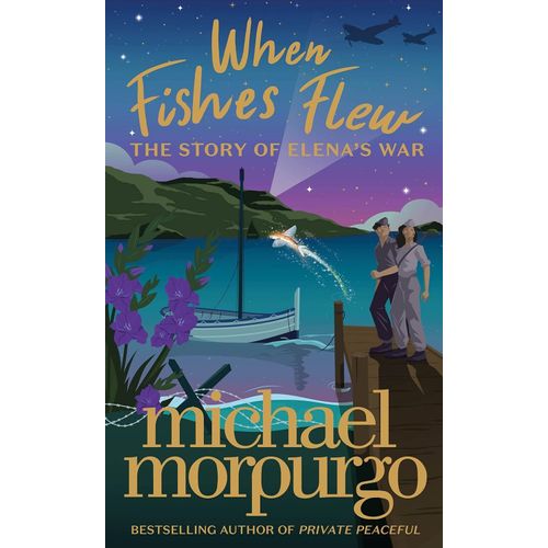 WHEN FISHES FLEW- THE STORY OF ELENA'S WAR- MICHAEL MORPURGO