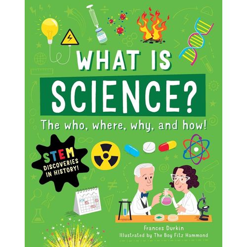 WHAT'S SCIENCE? - THE WHO, WHERE, WHY AND HOW