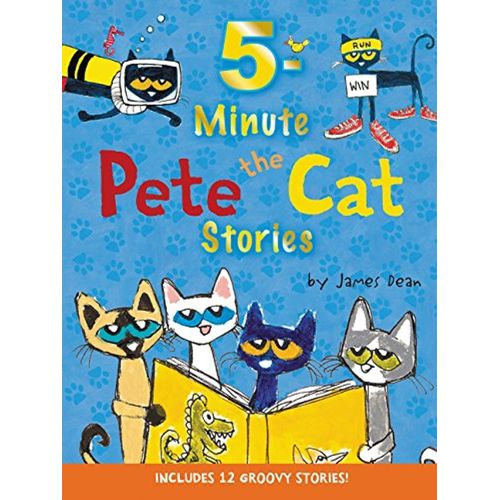 PETE THE CAT - 5-MINUTE PETE THE CAT STORIES - JAMES DEAN -
