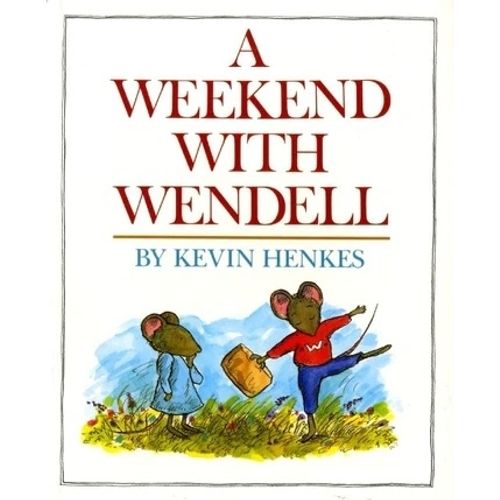 A WEEKEND WITH WENDELL - KEVIN HENKES