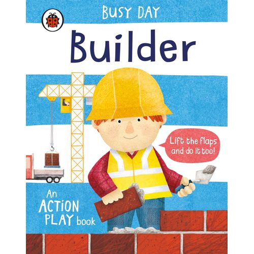 BUILDER - BUSY DAY -  AN ACTION PLAY BOOK - DAN GREEN