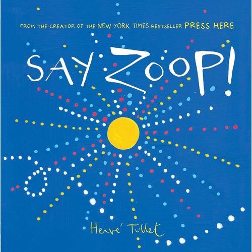 SAY ZOOP! - HERVE TULLET