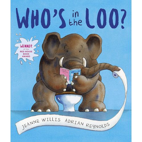 WHO'S IN THE LOO? - JEANNE WILLIS - ADRIAN REYNOLDS WHO'S IN THE LOO? - JEANNE WILLIS - ADRIAN REYNOLDS