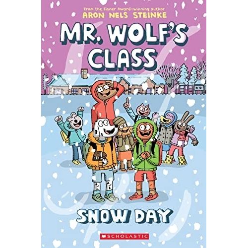 SNOW DAY - MR. WOLF'S CLASS - BOOK 5 - NELS STEINKE