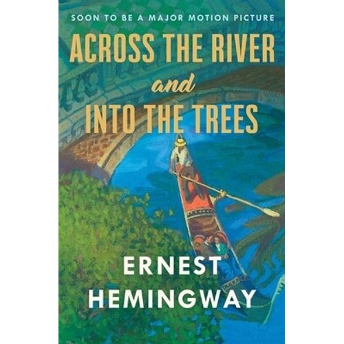ACROSS THE RIVER AND INTO THE TREES - ERNEST HEMINGWAY