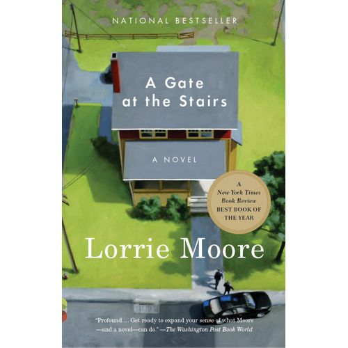A GATE AT THE STAIRS - LORRIE MOORE