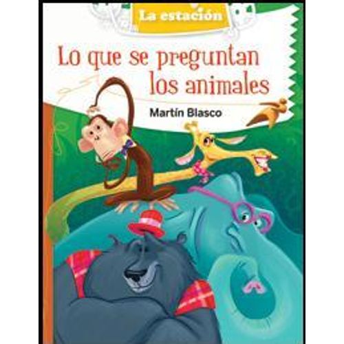 LO QUE SE PREGUNTAN LOS ANIMALES - LA ESTACION