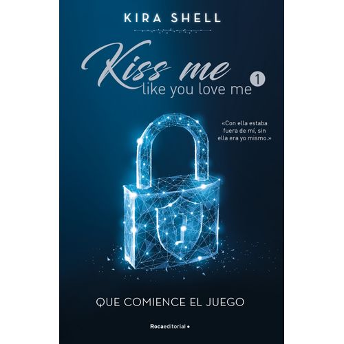 QUE COMIENCE EL JUEGO - KISS ME LIKE YOU LOVE ME 1- WATTPAD