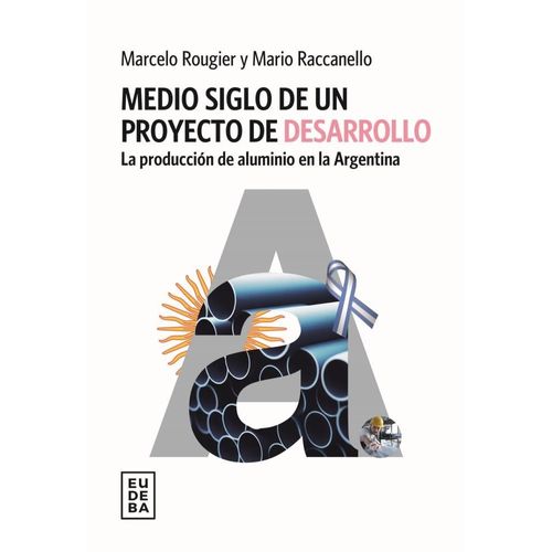 MEDIO SIGLO DE UN PROYECTO DE DESARROLLO - ROUGIER - RACCANE MEDIO SIGLO DE UN PROYECTO DE DESARROLLO - ROUGIER - RACCANE