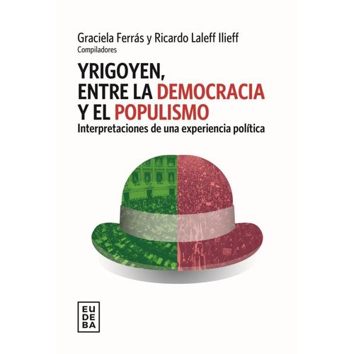 YRIGOYEN, ENTRE LA DEMOCRACIA Y EL POPULISMO