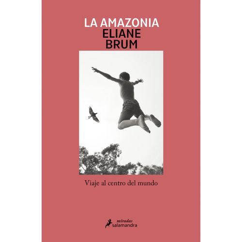 LA AMAZONIA - ELIANE BRUM