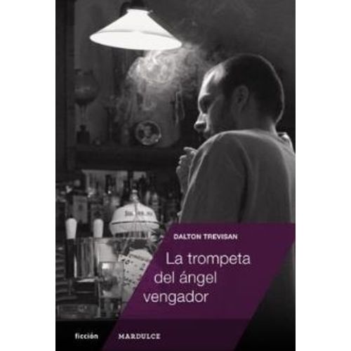 LA TROMPETA DEL ANGEL VENGADOR - DALTON TREVISAN