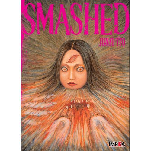 SMASHED - JUNJI ITO SMASHED - JUNJI ITO