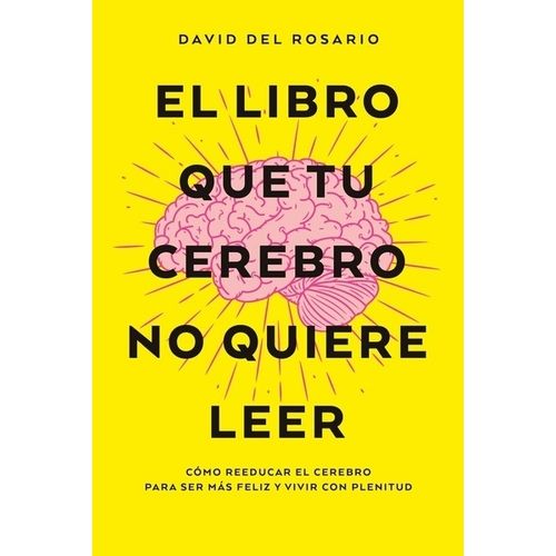 EL LIBRO QUE TU CEREBRO NO QUIERE LEER - DAVID DEL ROSARIO