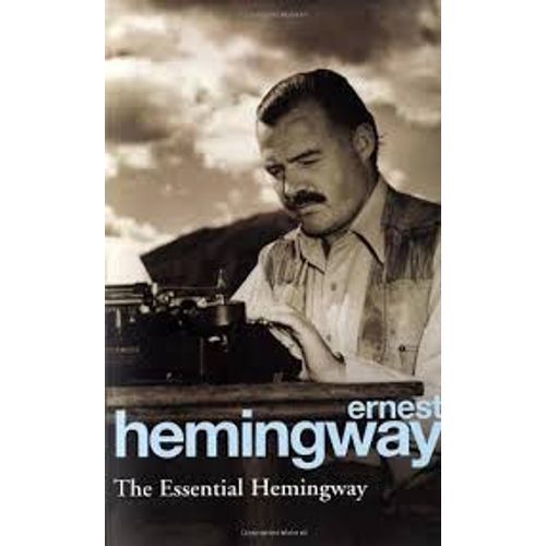 THE ESSENTIAL HEMINGWAY - ERNEST HEMINGWAY