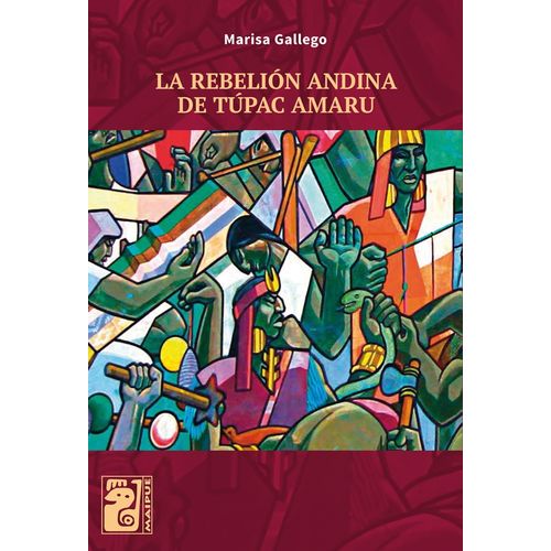 LA REBELION ANDINA DE TUPAC AMARU - MARISA GALLEGO