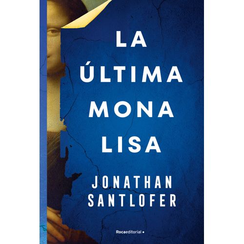 LA ULTIMA MONA LISA - JONATHAN SANTLOFER