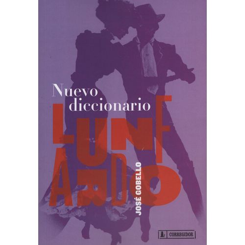 NUEVO DICCIONARIO LUNFARDO - GOBELLO NUEVO DICCIONARIO LUNFARDO - GOBELLO
