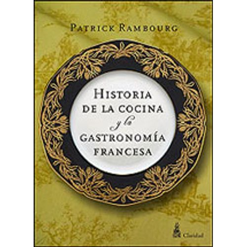 HISTORIA DE LA COCINA Y LA GASTRONOMÍA FRANCESA