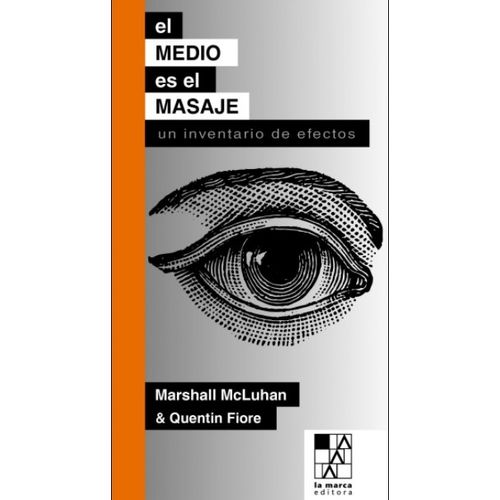 EL MEDIO ES EL MASAJE - MARSHALL MCLUHAN EL MEDIO ES EL MASAJE - MARSHALL MCLUHAN