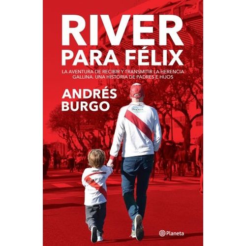 RIVER PARA FELIX - LA AVENTURA DE RECIBIR Y TRANSMITIR LA HE