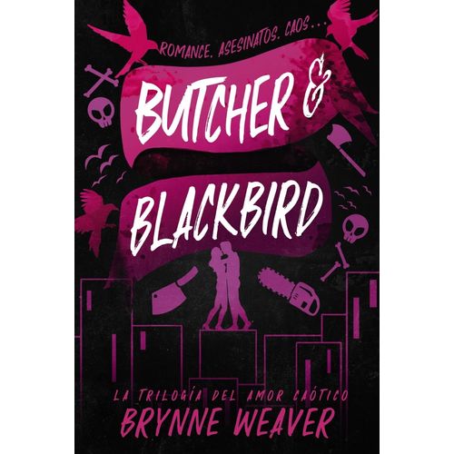 BUTCHER & BLACKBIRD - TRILOGIA DEL AMOR CAOTICO 1 - BRYNNE W