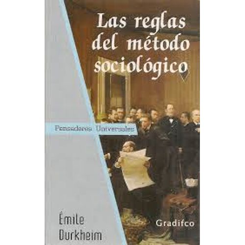 LAS REGLAS DEL METODO SOCIOLOGICO - PENSADORES UNIVERSALES