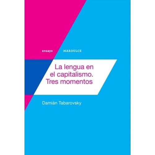 LA LENGUA EN EL CAPITALISMO- TRES MOMENTOS- DAMIAN TABAROVSK