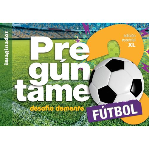 PREGUNTAME - DESAFIO DEMENTE - FUTBOL XL - GOGNI