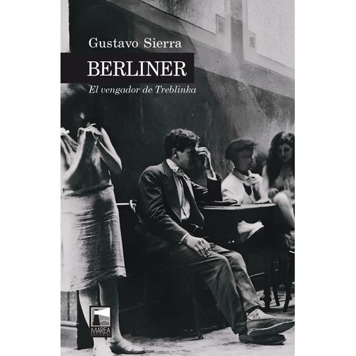 BERLINER - EL VENGADOR DE TREBLINKA - GUSTAVO SIERRA