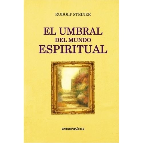 EL UMBRAL DEL MUNDO ESPIRITUAL - RUDOLF STEINER